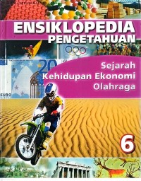 Image of 6-Ensiklopedia Pengetahuan : Sejarah, Kehidupan Ekonomi, Olahraga