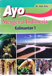 Image of Ayo Mengenal Indonesia Kalimantan 1