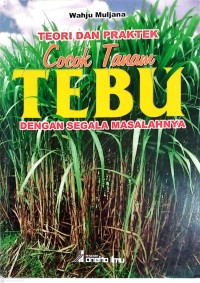 Image of Teori dan Praktek Cocok Tanam Tebu dengan Segala Masalahnya